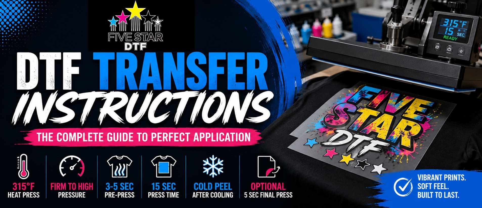 DTF Print Instructions and Heat Press Guide with 315°F temperature, firm pressure, cold peel instructions, and application steps from Five Star DTF.