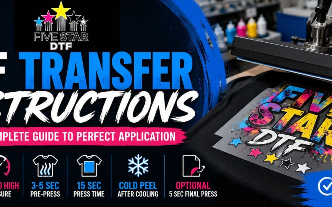 DTF Transfer Instructions and Heat Press Guide with 315°F temperature, firm pressure, cold peel instructions, and application steps from Five Star DTF.